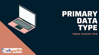 Primary Data Type - Python(Hindi) - Vityarthi.com