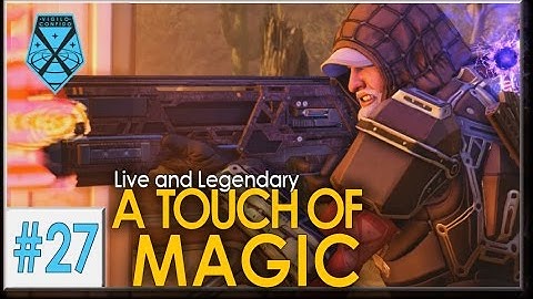XCOM 2: Live and Legendary #27 - A TOUCH OF MAGIC