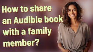 How to share an Audible book with a family member?
