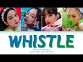 [THESHOW] 'Whistle' - BLACKPINK (블랙핑크) || Color Coded Lyrics