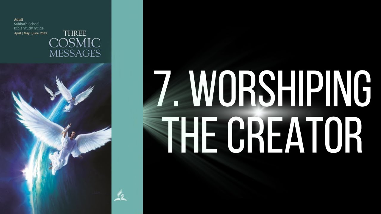 Sabbath School - Q2 .Lesson 7. Worshiping the Creator - With Dr Sam ...