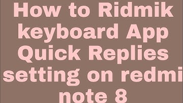 How to Ridmik keyboard App Quick Replies setting on redmi note 8
