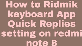 How to Ridmik keyboard App Quick Replies setting on redmi note 8 screenshot 4