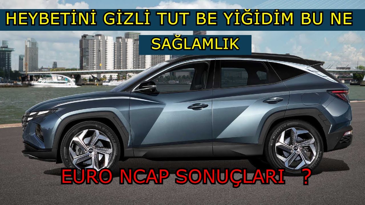 2021 Hyundai Tucson Euro Ncap Çarpışma Test Sonuçları / Tank Gibi Sağlam