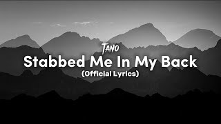 Video thumbnail of "Tano-Stabbed Me in My Back (Lyric Video)"