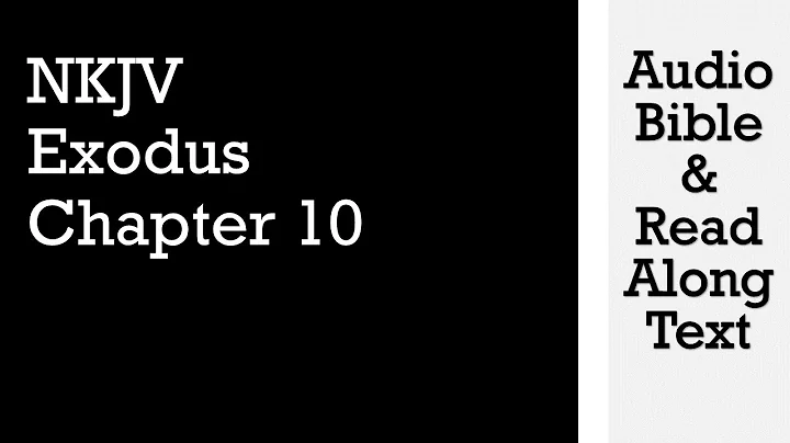 Exodus 10 - NKJV - (Audio Bible & Text)