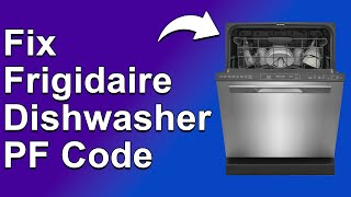How To Fix Frigidaire Dishwasher PF Code (What Error PF Indicates, The Common Causes, And Solutions)