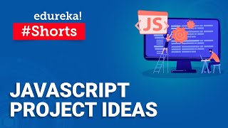 JavaScript Project Ideas | #Shorts | Edureka