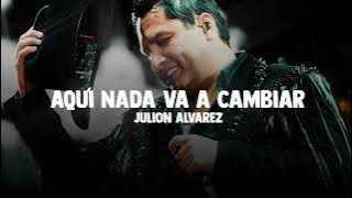 Aquí Nada Va a Cambiar - JULION ALVAREZ // Exitos de Moda 🎵❤️