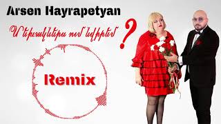 Arsen Hayrapetyan - MEKHAKNERS // Արսեն Հայրապետյան - Մեխակներս ( REMIX 2020 )