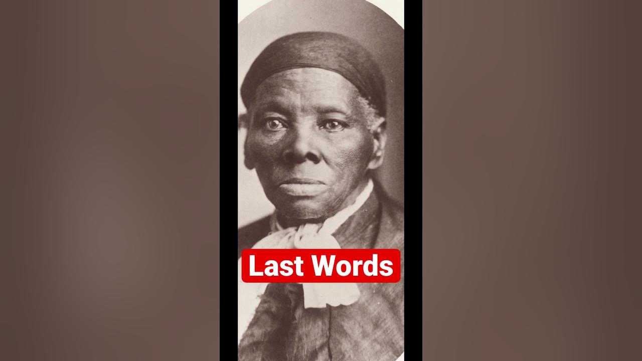 Harriet Tubman’s Famous Last Words