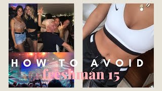HOW TO AVOID THE FRESHMAN 15 | healthy college tips