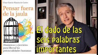 Pensar fuera de la jaula: El dado de las seis palabras importantes - Dinámica de lenguaje positivo