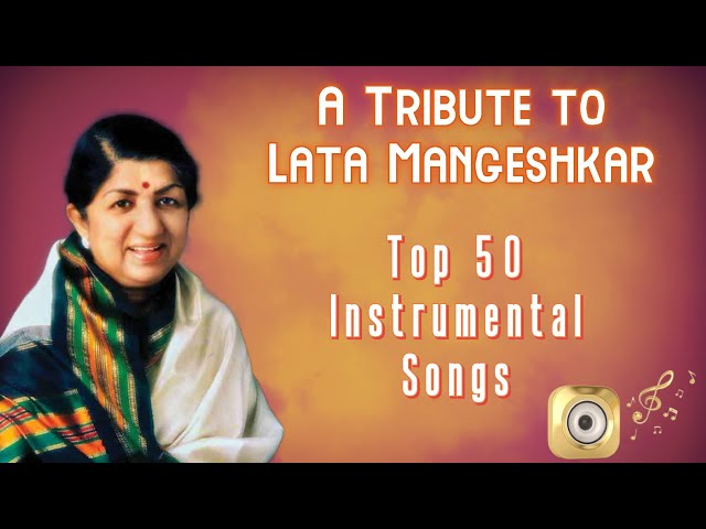 A Tribute To Lata Mangeshkar TOP 50 Instrumental Songs | Hits Of Lata Mangeshkar class=