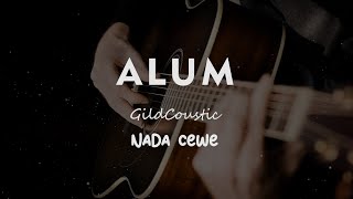 ALUM // GildCoustic // KARAOKE GITAR AKUSTIK NADA CEWE ( FEMALE )