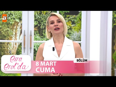 Esra Erol'da 8 Mart 2024 | Tek Parça