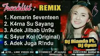 DJ KEMARIN SEVENTEEN | SAYUR KOL | KARNA SU SAYANG REMIX 2019 PALING ENAK SEDUNIA