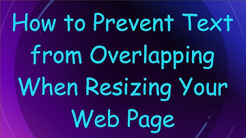 How to Prevent Text from Overlapping When Resizing Your Web Page