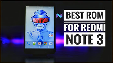 Best Custom ROM For Redmi Note  3