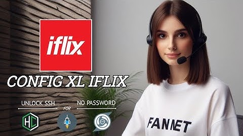 CONFIG XL IFLIX SSH - HTTP CUSTOM - HTTP INJECTOR - KPN TUNNEL REV