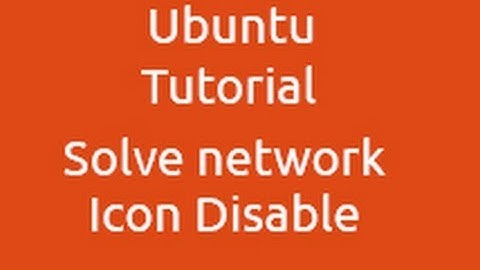 Ubuntu Tutorial - Network Icon Disable Error