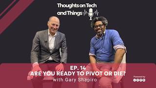 Gary Shapiro on AI, CES, and Why Every Business Must Pivot or Die