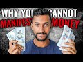 Why You Can't Manifest More Money (The Truth)