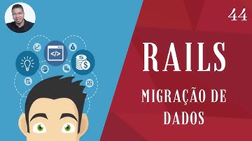44 - (RAILS - MIGRAÇÃO DE DADOS) - RUBY ON RAILS - TORNE-SE UM PROGRAMADOR
