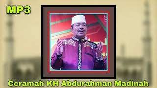 Full Ceramah KH Abdurahman Madinah