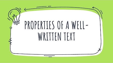 Properties of a Well-Written Text: Organization_Coherence and Cohesion