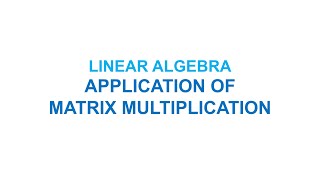 Linear Algebra | Application of Matrix Multiplication screenshot 1