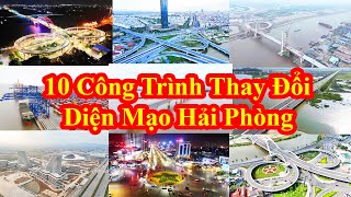 10 Công Trình Làm Thay Đổi Diện Mạo Hải Phòng Trong Những Năm Qua
