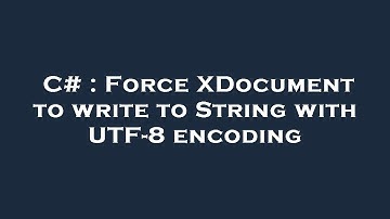 C# : Force XDocument to write to String with UTF-8 encoding