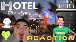 Hotel Stereotypes (REACTION VIDEO)