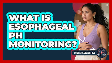 What Is Esophageal pH Monitoring?