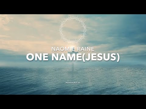 ONE NAME(JESUS) // NAOMI RAINE// LYRIC VIDEO