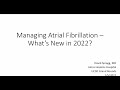 David Spragg, MD - Atrial Fibrillation - What's New and Different in 2022?