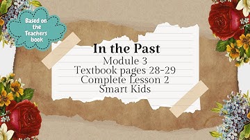 GET SMART PLUS 4 YEAR 4 | TEXTBOOK PAGES 28-29 | MODULE 3 IN THE PAST | SMART KIDS
