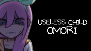 [OMORI] Useless Child | Ft.Aubrey