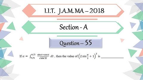 IIT JAM 2018 Mathematics Question 55 | Integral Calculus | Definite Integrals | By Prabhakar Sir