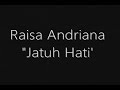 Raisa - Jatuh Hati lirik Raisa - Jatuh Hati lirik