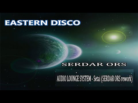 Audio Lounge System - Setai (Serdar Ors Rework)