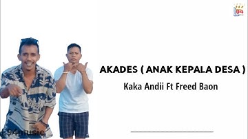 lirik 🎶 AKADES ( ANAK KEPALA DESA ) - Kaka Andii Ft Freed Baon