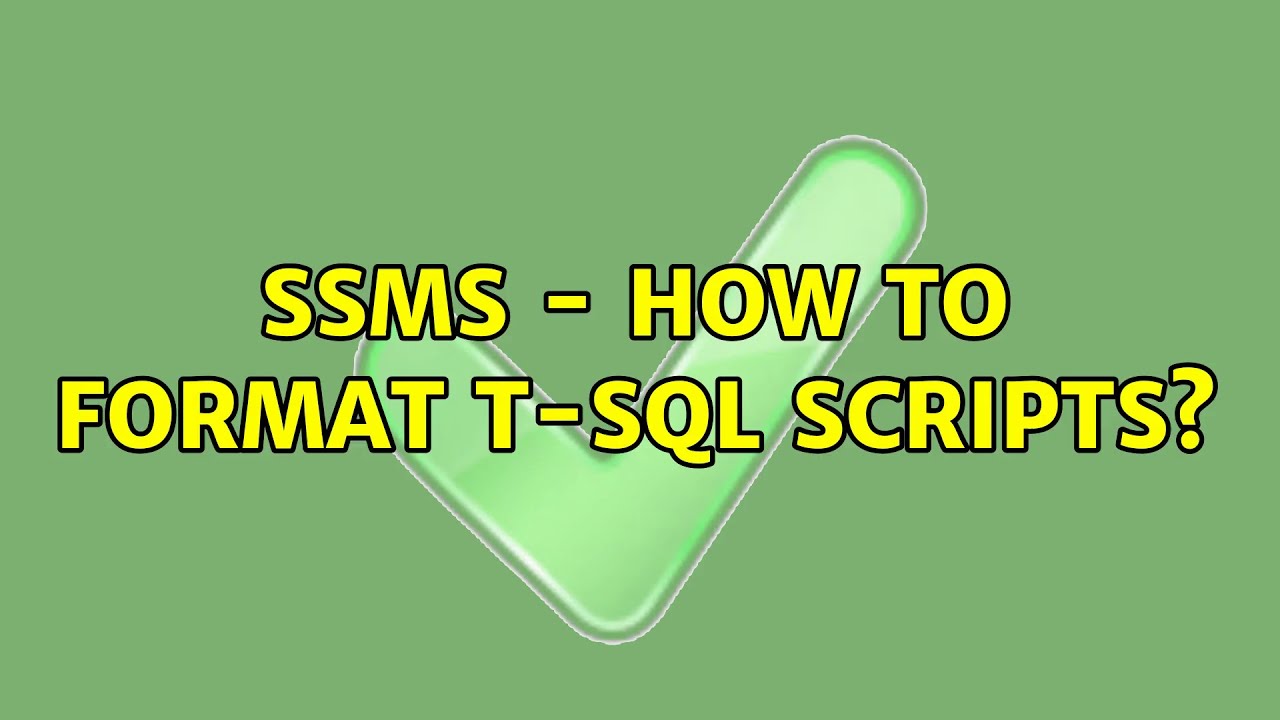 ssms - how to format T-SQL scripts? (2 Solutions!!) - YouTube