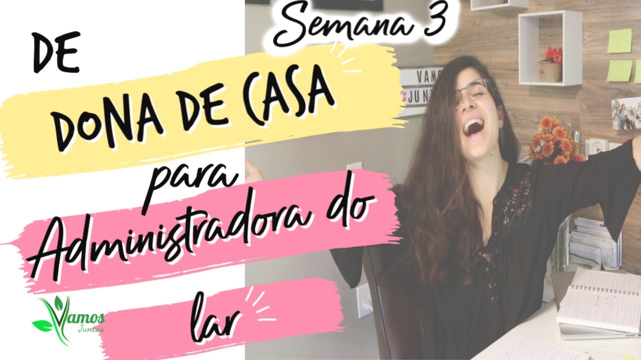 De Dona de Casa para Administradora do Lar!! Semana 3.