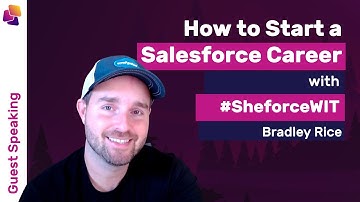 How to Start a Salesforce Career | Bradley Rice Speaking with SheForceWIT