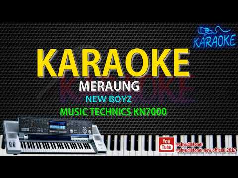 Karaoke Meraung   NEW BOYZ   Music Style Technics KN7000 HD Quality Video Lirik Tanpa Vocal 2018