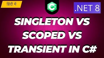 Singleton vs Scoped vs Transient in C# (हिंदी में )
