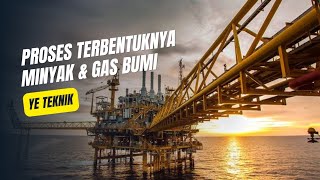 Bagaimana Proses Terbentuknya Minyak dan Gas Bumi? Bagaimana Proses Terbentuknya Minyak dan Gas Bumi?