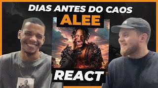 ALEE - DIAS ANTES DO CAOS - REACT / REAÇÃO